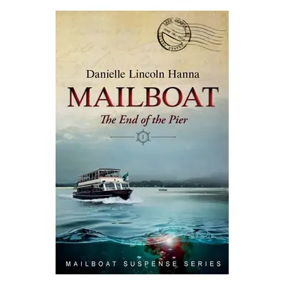 "Mailboat I: The End of the Pier" - "" ("Lincoln Hanna Danielle")