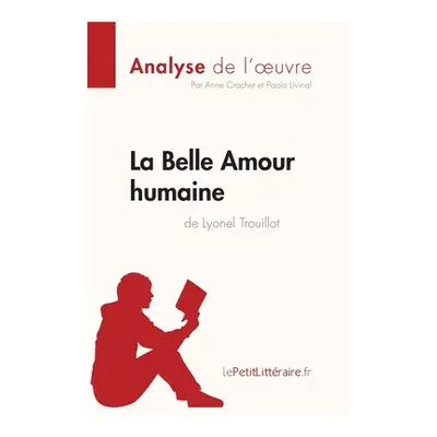 "La Belle Amour humaine de Lyonel Trouillot (Analyse de l'oeuvre): Comprendre la littrature avec