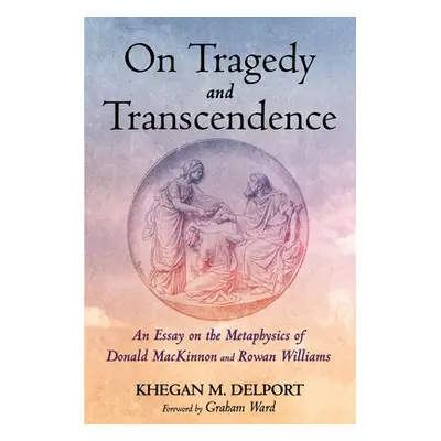 "On Tragedy and Transcendence" - "" ("Delport Khegan M.")