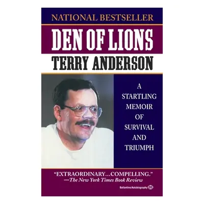 "Den of Lions: A Startling Memoir of Survival and Triumph" - "" ("Anderson Terry")