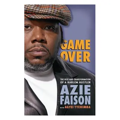 "Game Over: The Rise and Transformation of a Harlem Hustler" - "" ("Faison Azie")