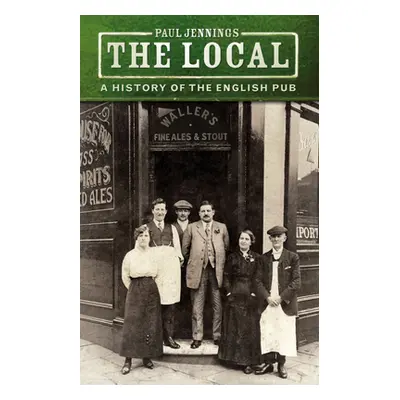 "The Local: A History of the English Pub" - "" ("Jennings Paul")