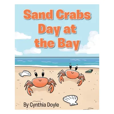 "Sand Crabs Day at the Bay" - "" ("Doyle Cynthia")