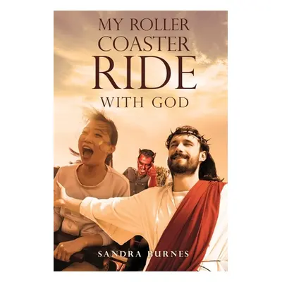 "My Roller Coaster Ride with God" - "" ("Burnes Sandra")