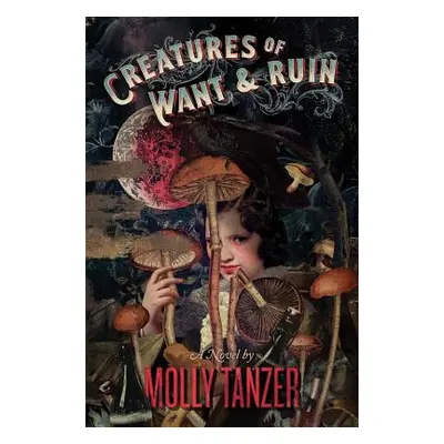 "Creatures of Want and Ruin, 2" - "" ("Tanzer Molly")