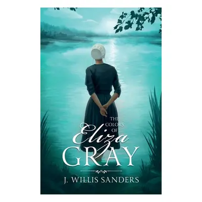 "The Colors of Eliza Gray" - "" ("Sanders J. Willis")