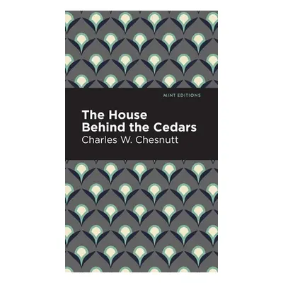 "The House Behind the Cedars" - "" ("Chesnutt Charles W.")