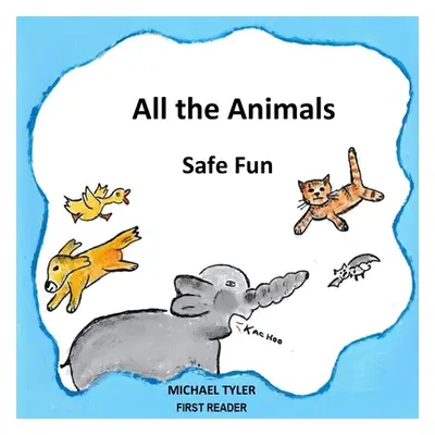 "All the Animals Safe Fun" - "" ("Tyler Michael S.")