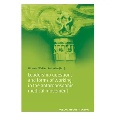 "Leadership Questions and Forms of Working in the Anthroposophic Medical Movement" - "" ("Glckle