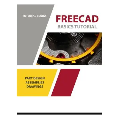 "FreeCAD Basics Tutorial: For Windows" - "" ("Tutorial Books")