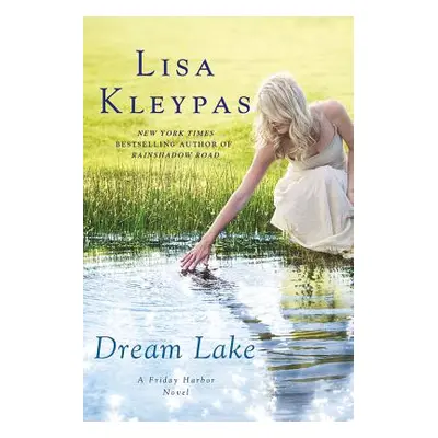 "Dream Lake: A Friday Harbor Novel" - "" ("Kleypas Lisa")