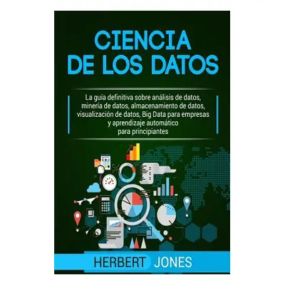 "Ciencia de Los Datos: La Gua Definitiva Sobre Anlisis de Datos, Minera de Datos, Almacenamiento