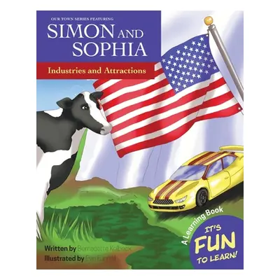 "Our Town Series Featuring Simon and Sophia: Industries and Attractions" - "" ("Kolbeck Bernadet