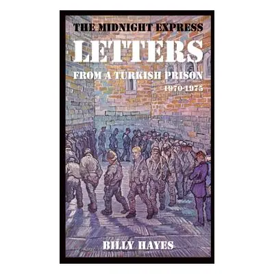 "The Midnight Express Letters: From a Turkish Prison 1970-1975" - "" ("Hayes Billy")