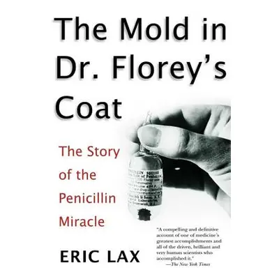 "The Mold in Dr. Florey's Coat: The Story of the Penicillin Miracle" - "" ("Lax Eric")