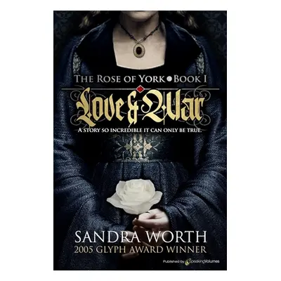 "The Rose of York: Love & War" - "" ("Worth Sandra")