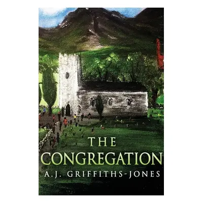 "The Congregation: Large Print Edition" - "" ("Griffiths-Jones A. J.")