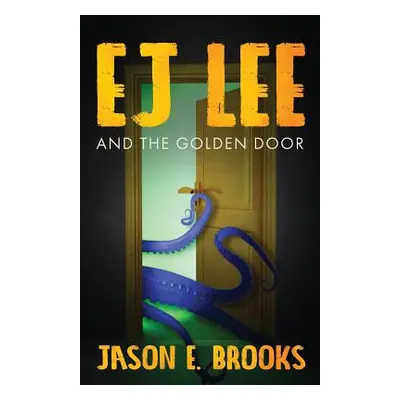 "E.J. Lee and The Golden Door" - "" ("Brooks Jason E.")