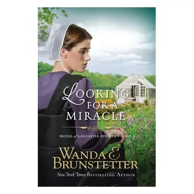 "Looking For A Miracle" - "" ("Brunstetter Wanda E.")