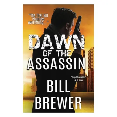 "Dawn of the Assassin: The first kill changes everything." - "" ("Brewer Bill")