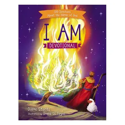 "I Am Devotional: 100 Devotions about the Names of God" - "" ("Stortz Diane M.")