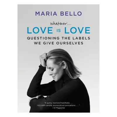 "Whatever...Love Is Love: Questioning the Labels We Give Ourselves" - "" ("Bello Maria")