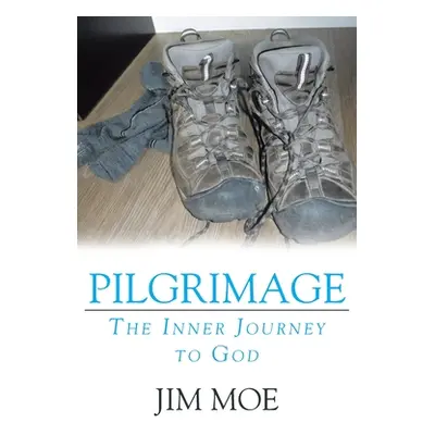 "Pilgrimage: The Inner Journey to God" - "" ("Moe Jim")