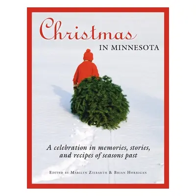 "Christmas in Minnesota: A Celebration in Memories, Stories, and Recipes of Seasons Past" - "" (