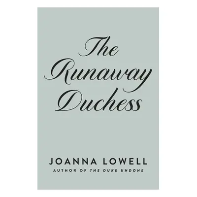 "The Runaway Duchess" - "" ("Lowell Joanna")