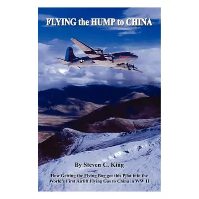 "Flying the Hump to China" - "" ("King Steven C.")