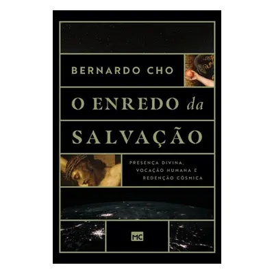 O enredo da salvao: Presena divina, vocao humana e redeno csmica (Cho Bernardo)