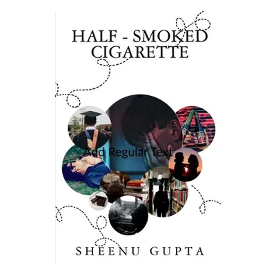 "Half-Smoked Cigarette" - "" ("Gupta Sheenu")