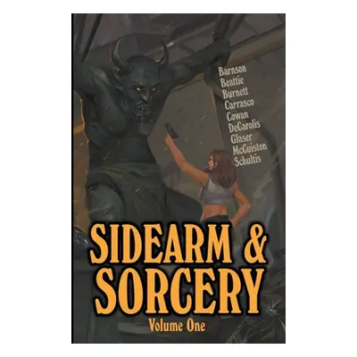 "Sidearm & Sorcery Volume One" - "" ("Beattie Bryce")