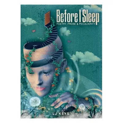 "Before I Sleep: Poetry, Prose, and Peculiarity" - "" ("Keys L. J.")