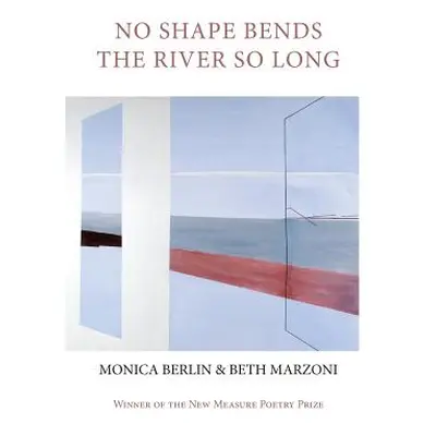 "No Shape Bends the River So Long" - "" ("Berlin Monica")