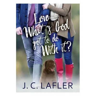 "Love-What's God Got to Do with It?" - "" ("Lafler J. C.")