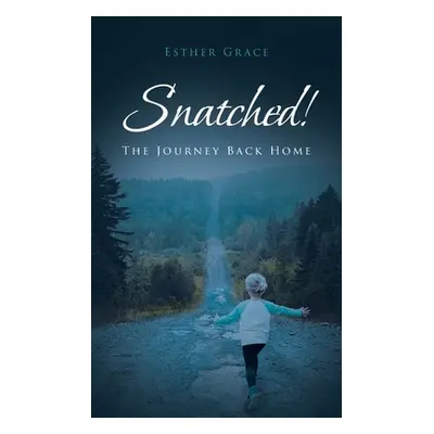 "Snatched!: The Journey Back Home" - "" ("Grace Esther")