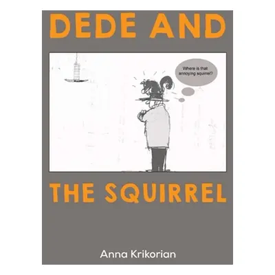 "Dede and the Squirrel" - "" ("Krikorian Anna")