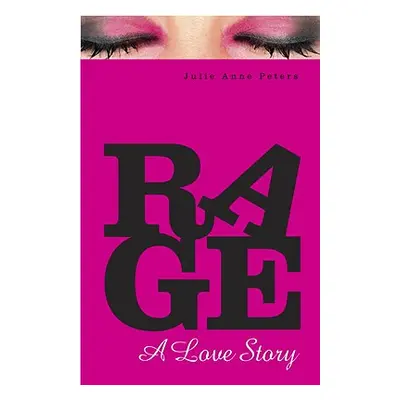 "Rage: A Love Story" - "" ("Peters Julie Anne")