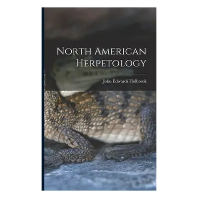 "North American Herpetology" - "" ("Holbrook John Edwards")