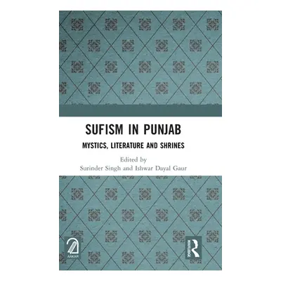 "Sufism in Punjab: Mystics, Literature and Shrines" - "" ("Singh Surinder")