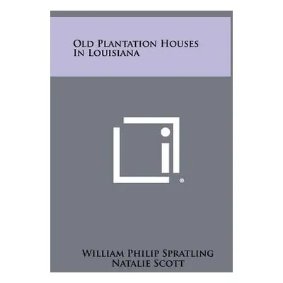 "Old Plantation Houses In Louisiana" - "" ("Spratling William Philip")