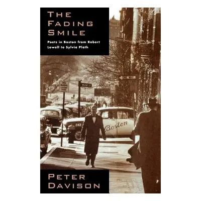 "The Fading Smile: Poets in Boston, 1995-1960, from Robert Frost to Robert Lowell to Sylvia Plat