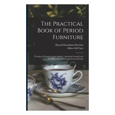 "The Practical Book of Period Furniture: Treating of Furniture of the English, American Colonial