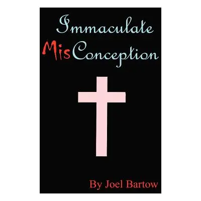 "Immaculate Misconception" - "" ("Bartow Joel")