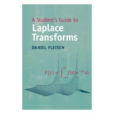 "A Student's Guide to Laplace Transforms" - "" ("Fleisch Daniel")