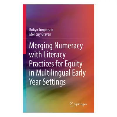 "Merging Numeracy with Literacy Practices for Equity in Multilingual Early Year Settings" - "" (