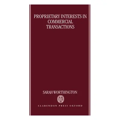 "Proprietary Interests in Commercial Transactions" - "" ("Worthington Sarah")