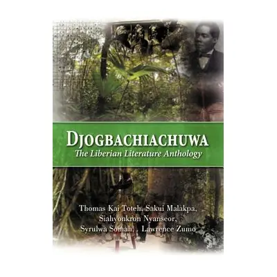 "Djogbachiachuwa: The Liberian Anthology" - "" ("Somah Syrulwa")