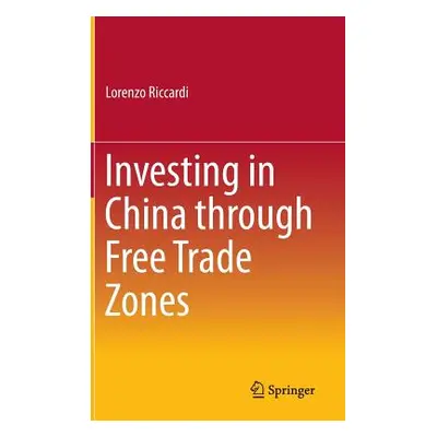 "Investing in China Through Free Trade Zones" - "" ("Riccardi Lorenzo")